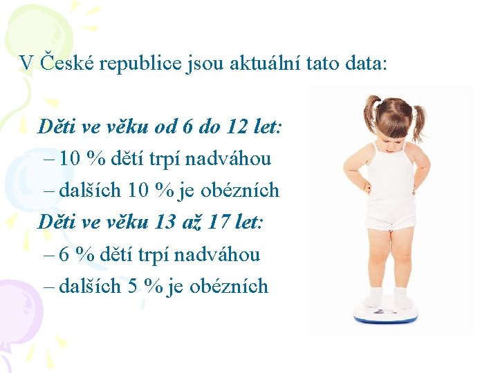 V České republice jsou aktuální tato data: Děti ve věku od 6 do 12