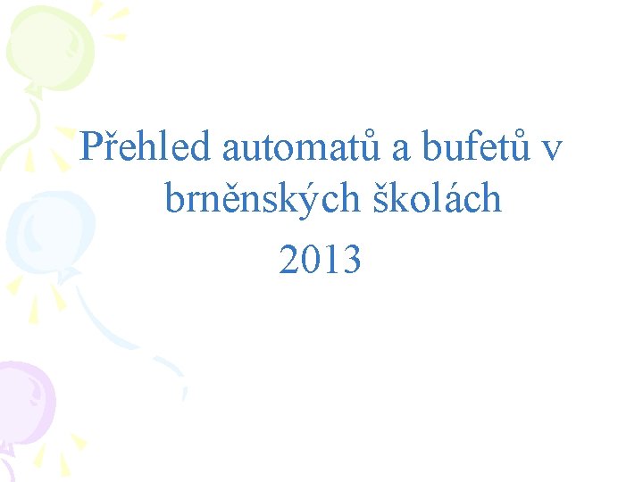 Přehled automatů a bufetů v brněnských školách 2013 