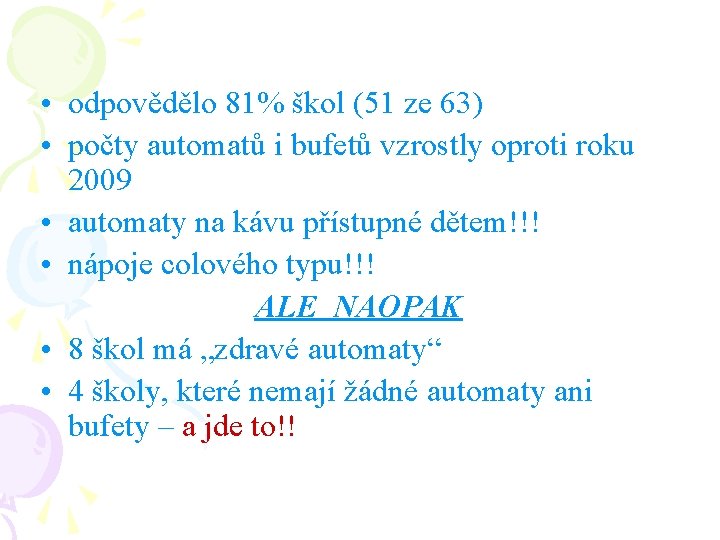  • odpovědělo 81% škol (51 ze 63) • počty automatů i bufetů vzrostly