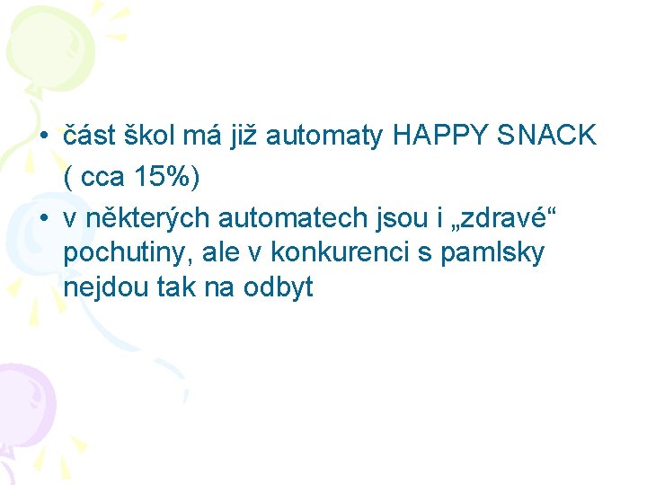  • část škol má již automaty HAPPY SNACK ( cca 15%) • v