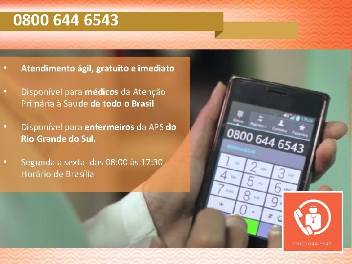 0800 644 6543 • Atendimento ágil, gratuito e imediato • Disponível para médicos da