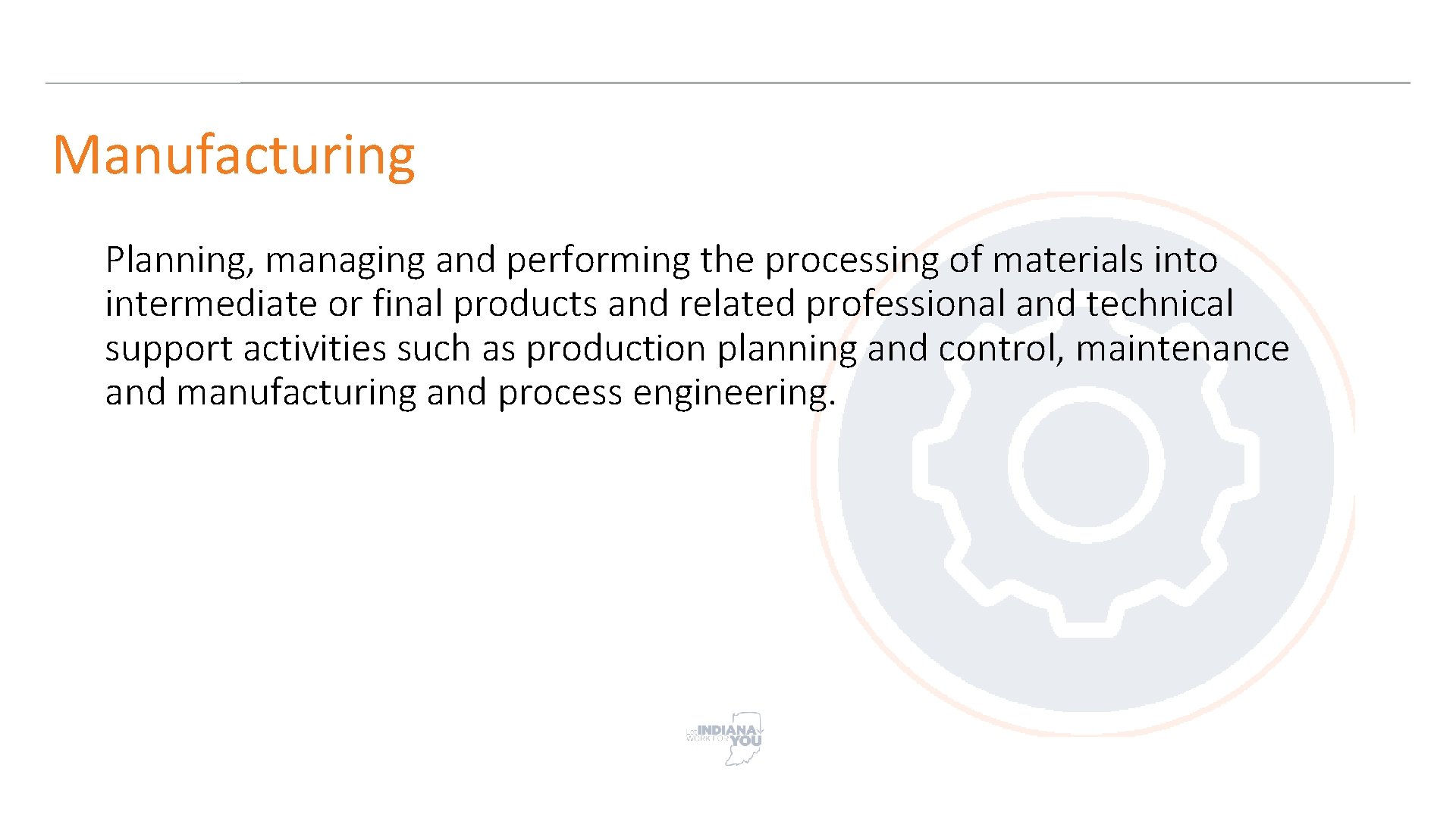 Manufacturing Planning, managing and performing the processing of materials into intermediate or final products