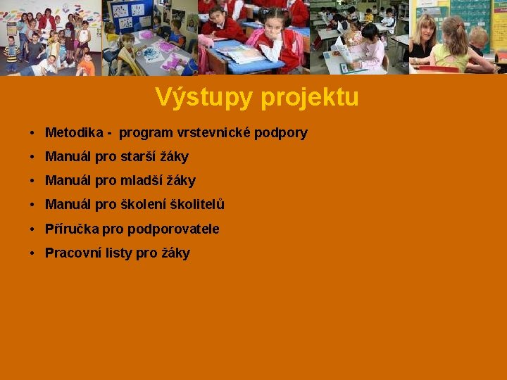 Výstupy projektu • Metodika - program vrstevnické podpory • Manuál pro starší žáky •