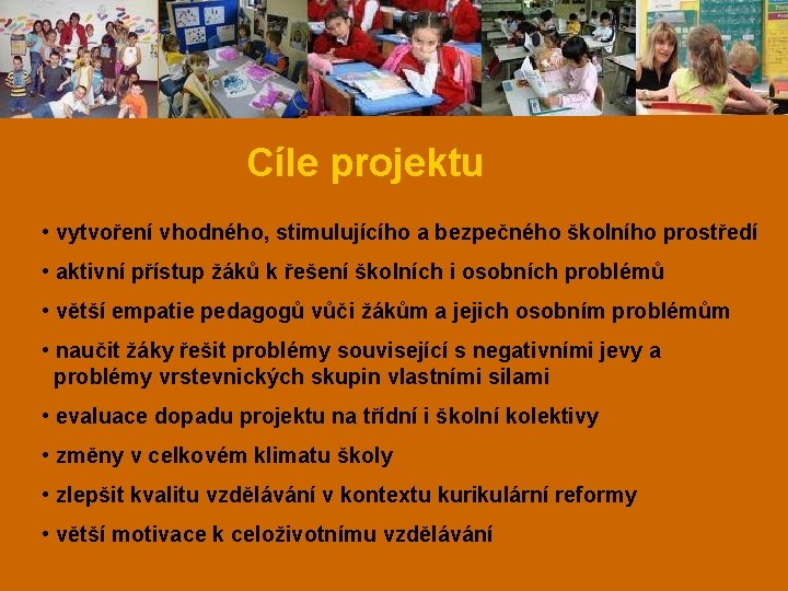 Cíle projektu • vytvoření vhodného, stimulujícího a bezpečného školního prostředí • aktivní přístup žáků