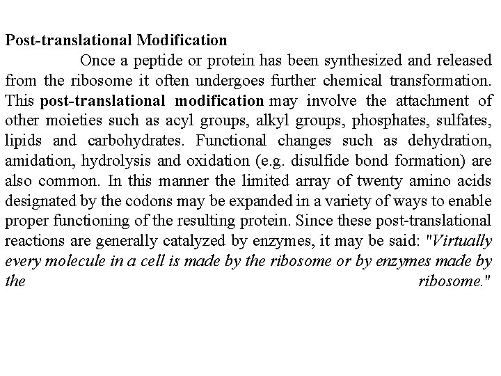 Post-translational Modification Once a peptide or protein has been synthesized and released from the Post-translational Modification Once a peptide or protein has been synthesized and released from the