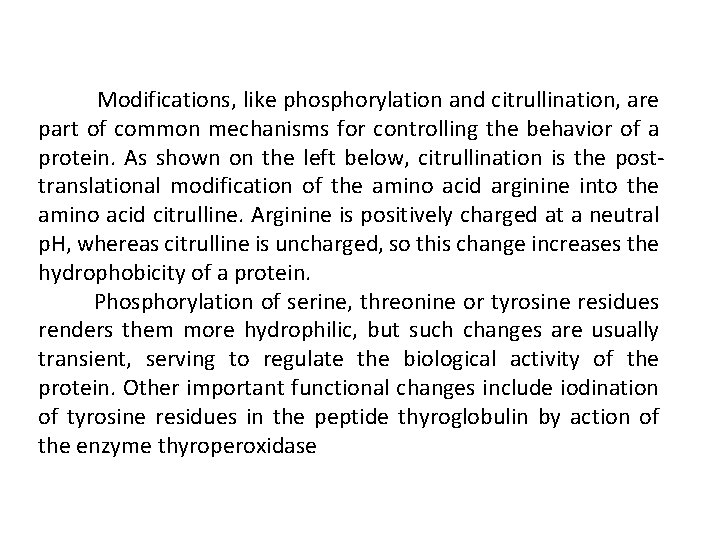 Modifications, like phosphorylation and citrullination, are part of common mechanisms for controlling the behavior Modifications, like phosphorylation and citrullination, are part of common mechanisms for controlling the behavior