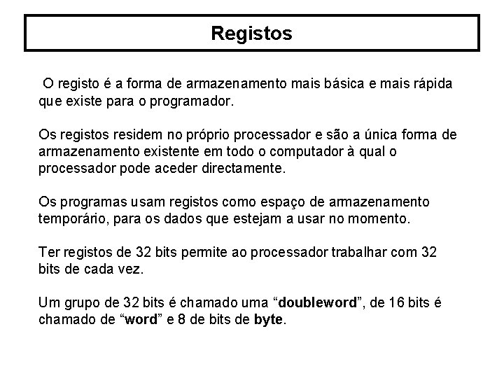 Registos O registo é a forma de armazenamento mais básica e mais rápida que