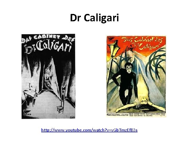 Dr Caligari http: //www. youtube. com/watch? v=v. Gb. Tmz. Ef. B 3 s 