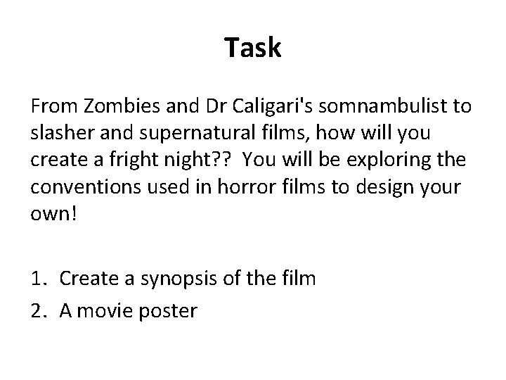Task From Zombies and Dr Caligari's somnambulist to slasher and supernatural films, how will