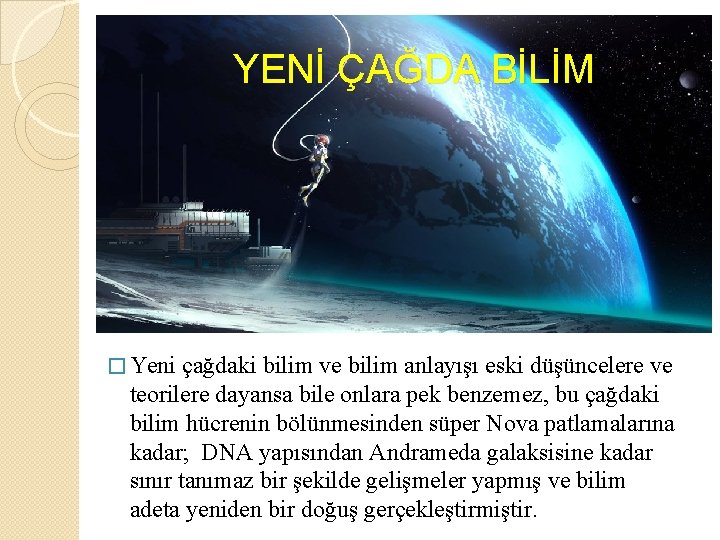 YENİ ÇAĞDA BİLİM � Yeni çağdaki bilim ve bilim anlayışı eski düşüncelere ve teorilere