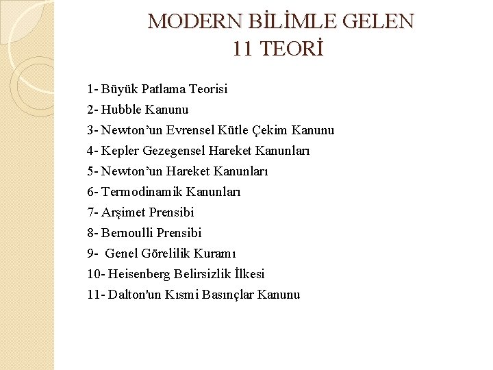 MODERN BİLİMLE GELEN 11 TEORİ 1 - Büyük Patlama Teorisi 2 - Hubble Kanunu