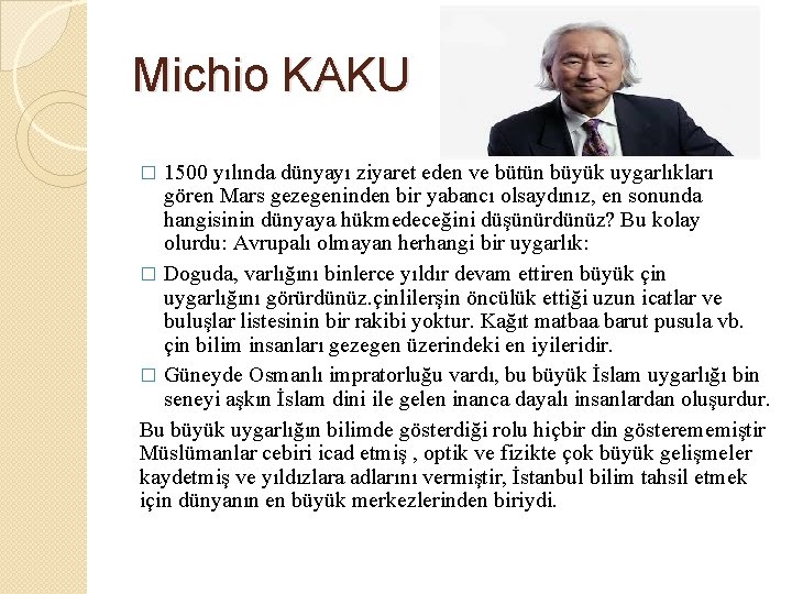 Michio KAKU 1500 yılında dünyayı ziyaret eden ve bütün büyük uygarlıkları gören Mars gezegeninden