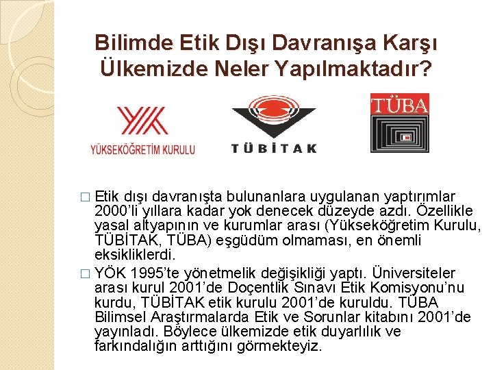 Bilimde Etik Dışı Davranışa Karşı Ülkemizde Neler Yapılmaktadır? � Etik dışı davranışta bulunanlara uygulanan