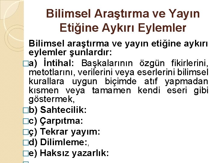 Bilimsel Araştırma ve Yayın Etiğine Aykırı Eylemler Bilimsel araştırma ve yayın etiğine aykırı eylemler