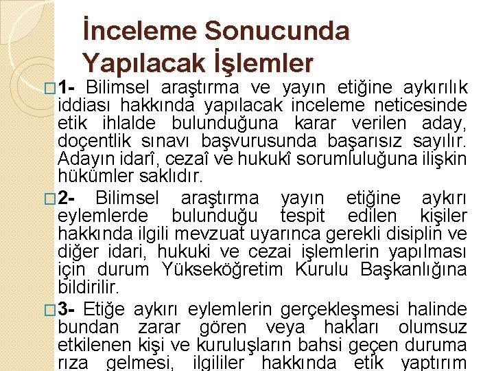 � 1 - İnceleme Sonucunda Yapılacak İşlemler Bilimsel araştırma ve yayın etiğine aykırılık iddiası � 1 - İnceleme Sonucunda Yapılacak İşlemler Bilimsel araştırma ve yayın etiğine aykırılık iddiası