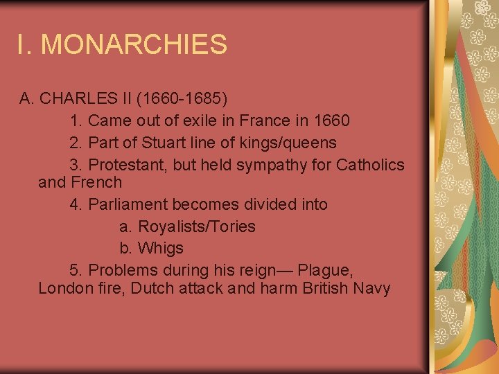 I. MONARCHIES A. CHARLES II (1660 -1685) 1. Came out of exile in France