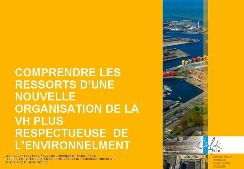 COMPRENDRE LES RESSORTS D’UNE NOUVELLE ORGANISATION DE LA VH PLUS RESPECTUEUSE DE L’ENVIRONNELMENT LES