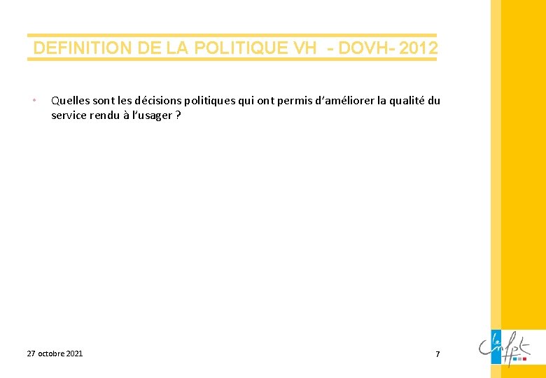 DEFINITION DE LA POLITIQUE VH - DOVH- 2012 • Quelles sont les décisions politiques