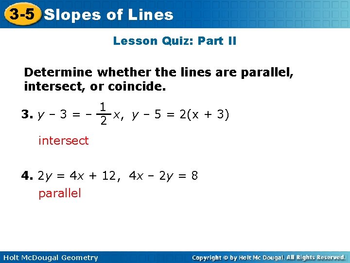 3 -5 Slopes of Lines Lesson Quiz: Part II Determine whether the lines are