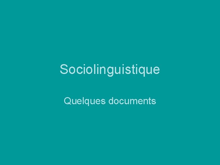 Sociolinguistique Quelques documents 