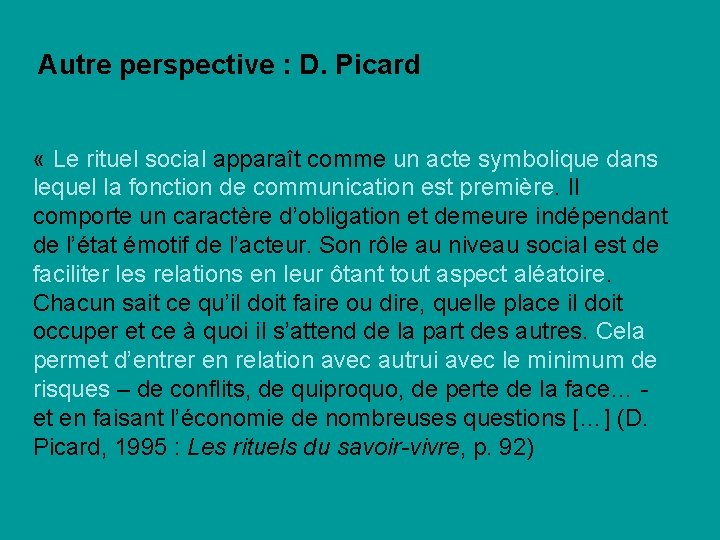 Autre perspective : D. Picard « Le rituel social apparaît comme un acte symbolique