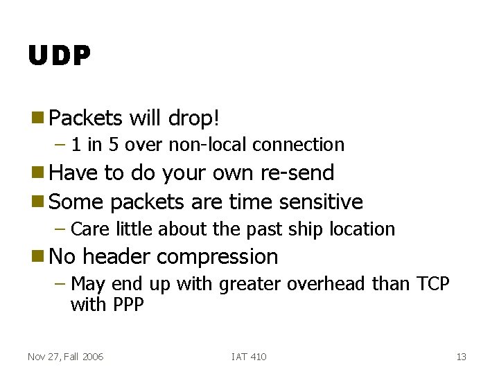 UDP g Packets will drop! – 1 in 5 over non-local connection g Have