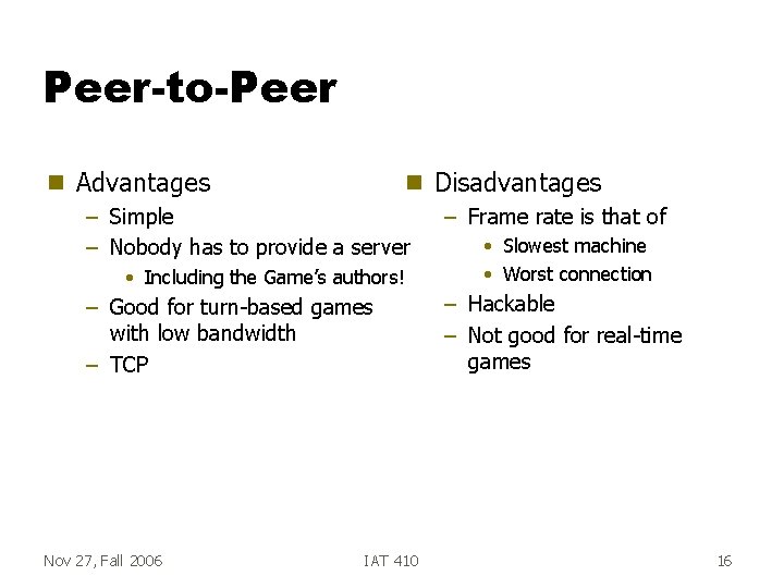 Peer-to-Peer g Advantages g – Simple – Nobody has to provide a server •