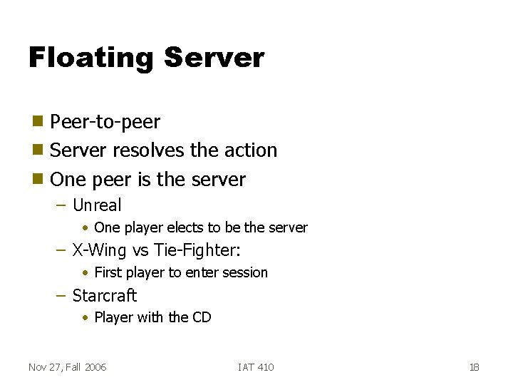 Floating Server Peer-to-peer g Server resolves the action g One peer is the server