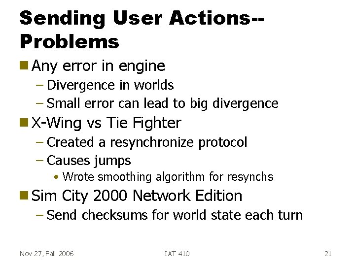 Sending User Actions-Problems g Any error in engine – Divergence in worlds – Small