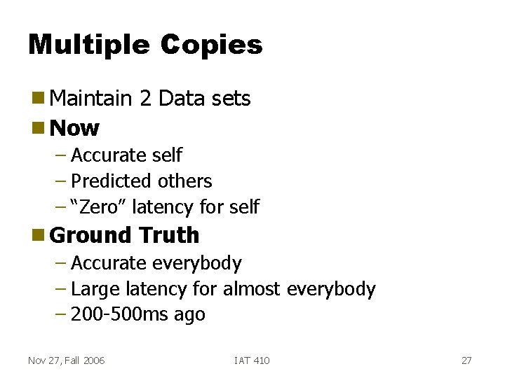 Multiple Copies g Maintain 2 Data sets g Now – Accurate self – Predicted