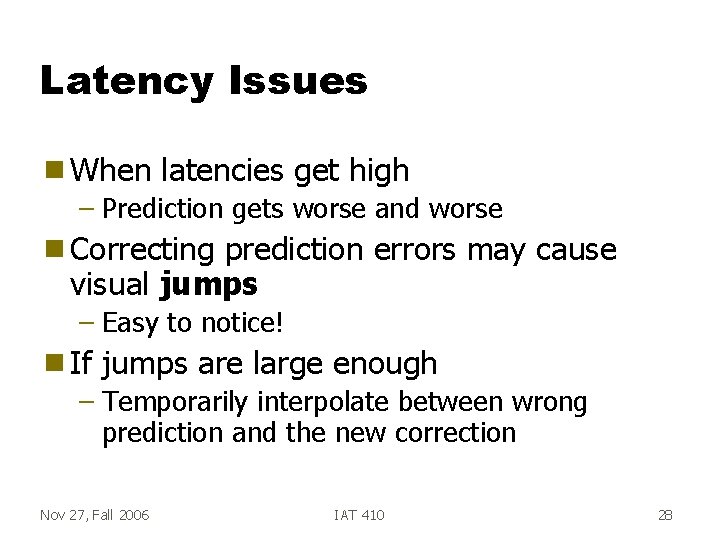 Latency Issues g When latencies get high – Prediction gets worse and worse g
