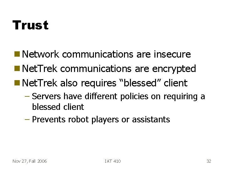 Trust g Network communications are insecure g Net. Trek communications are encrypted g Net.