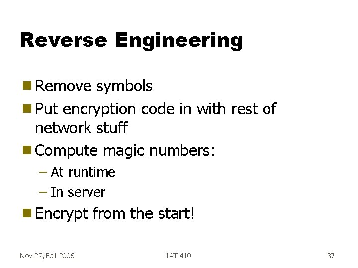 Reverse Engineering g Remove symbols g Put encryption code in with rest of network