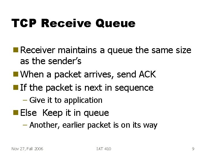TCP Receive Queue g Receiver maintains a queue the same size as the sender’s