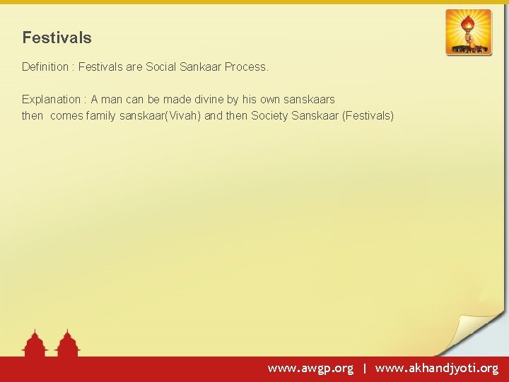 Festivals Definition : Festivals are Social Sankaar Process. Explanation : A man can be