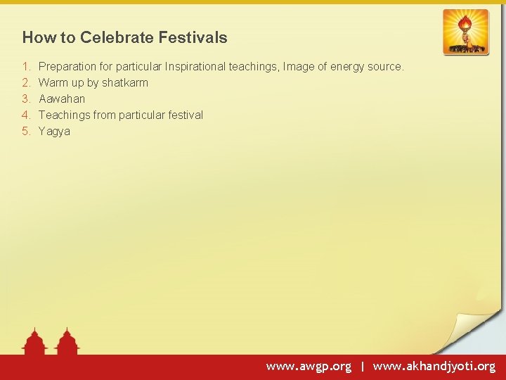 How to Celebrate Festivals 1. 2. 3. 4. 5. Preparation for particular Inspirational teachings,