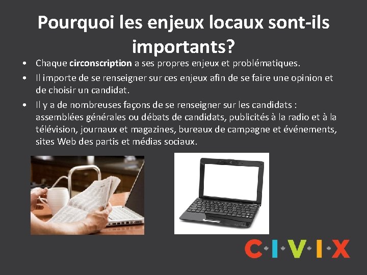 Pourquoi les enjeux locaux sont-ils importants? • Chaque circonscription a ses propres enjeux et