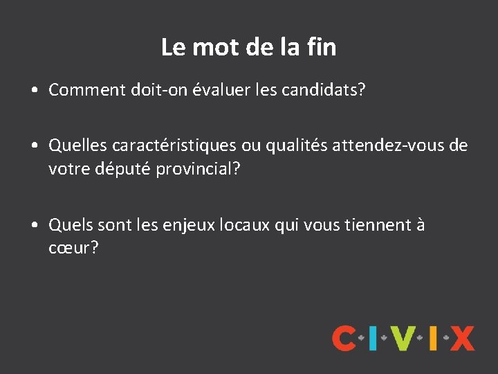 Le mot de la fin • Comment doit-on évaluer les candidats? • Quelles caractéristiques