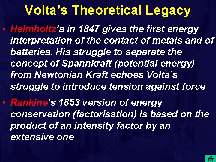 Volta’s Theoretical Legacy • Helmholtz’s in 1847 gives the first energy interpretation of the