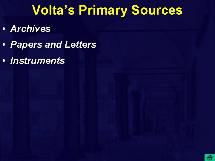 Volta’s Primary Sources • Archives • Papers and Letters • Instruments 