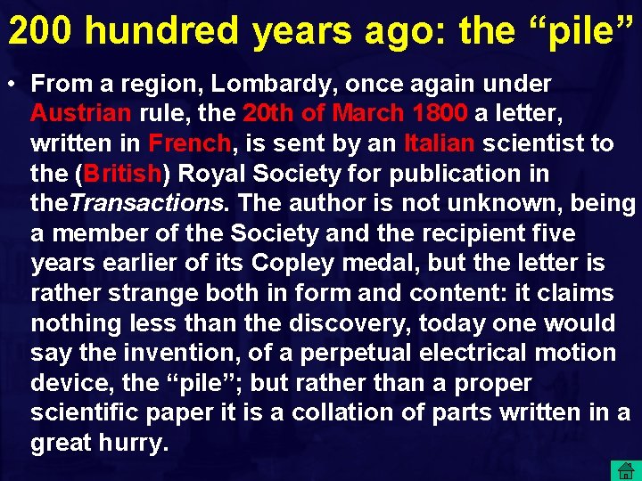 200 hundred years ago: the “pile” • From a region, Lombardy, once again under