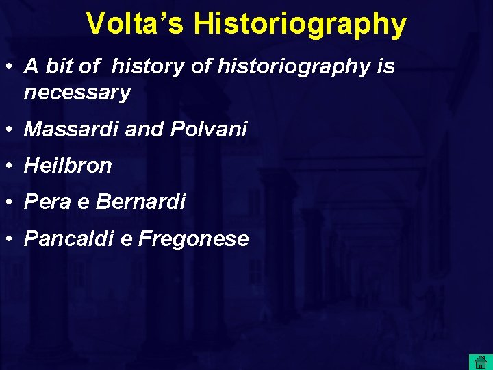 Volta’s Historiography • A bit of history of historiography is necessary • Massardi and