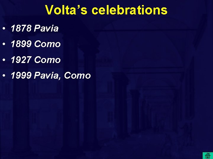 Volta’s celebrations • 1878 Pavia • 1899 Como • 1927 Como • 1999 Pavia,
