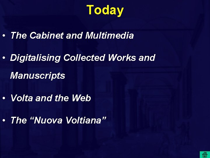 Today • The Cabinet and Multimedia • Digitalising Collected Works and Manuscripts • Volta