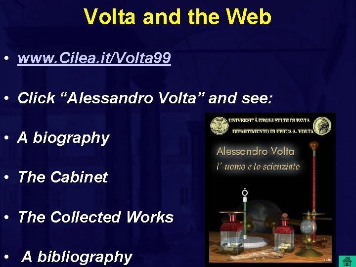 Volta and the Web • www. Cilea. it/Volta 99 • Click “Alessandro Volta” and