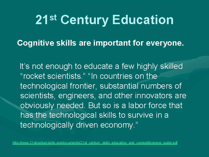 21 st Century Education Cognitive skills are important for everyone. It’s not enough to