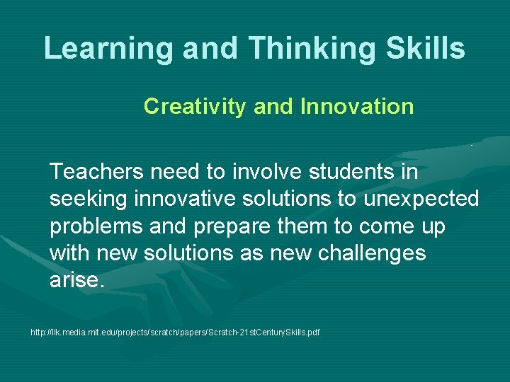 Learning and Thinking Skills Creativity and Innovation Teachers need to involve students in seeking