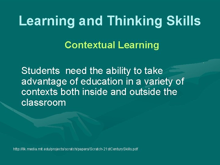 Learning and Thinking Skills Contextual Learning Students need the ability to take advantage of