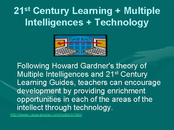 21 st Century Learning + Multiple Intelligences + Technology Following Howard Gardner's theory of
