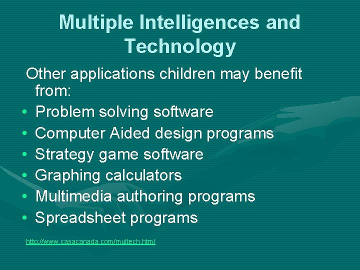 Multiple Intelligences and Technology Other applications children may benefit from: • Problem solving software